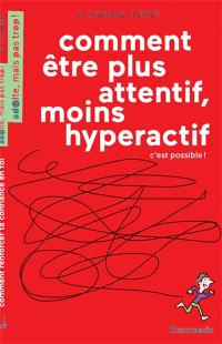 Comment être plus attentif, moins hyperactif : c'est possible !