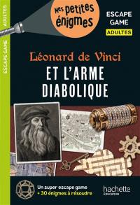 Léonard de Vinci et l'arme diabolique : escape game adultes