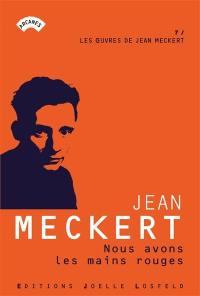 Les oeuvres de Jean Meckert. Vol. 7. Nous avons les mains rouges