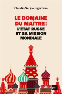 Le domaine du maître : l'Etat russe et sa mission mondiale