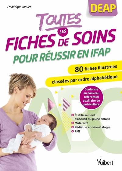 Toutes les fiches de soins pour réussir en IFAP : DEAP : 80 fiches illustrées classées par ordre alphabétique