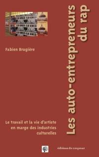 Les auto-entrepreneurs du rap : le travail et la vie d'artiste en marge des industries culturelles