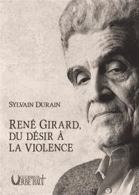 René Girard, du désir à la violence