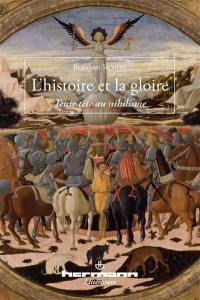 L'histoire et la gloire : tenir tête au nihilisme