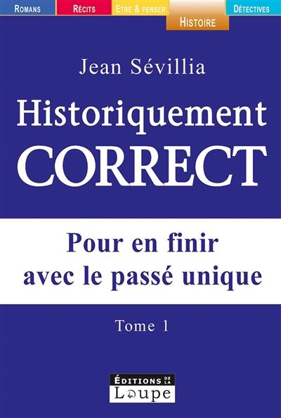 Historiquement correct : pour en finir avec le passé unique