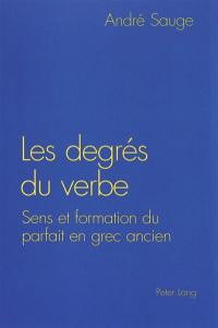 Les degrés du verbe : sens et formation du parfait en grec ancien