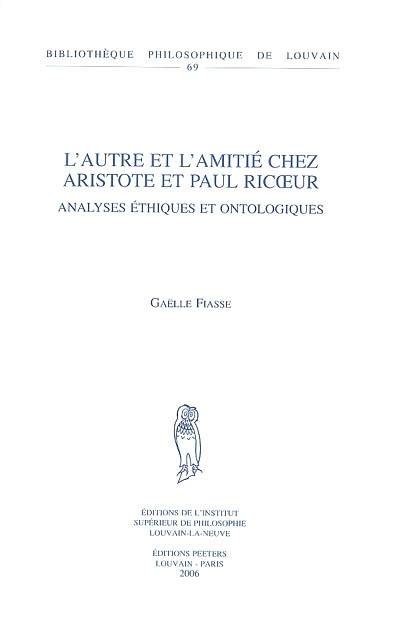 L'autre et l'amitié chez Aristote et Paul Ricoeur : analyses éthiques et onthologiques