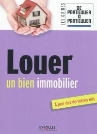 Louer un bien immobilier : à jour des dernières lois