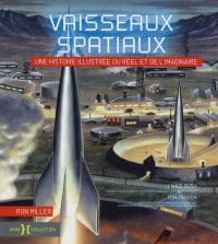 Vaisseaux spatiaux, une histoire illustrée du réel et de l'imaginaire