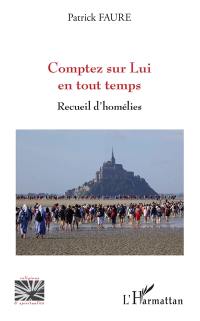 Comptez sur Lui en tout temps : recueil d'homélies