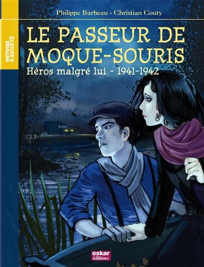 Le passeur de Moque-Souris : héros malgré lui, 1941-1942