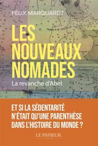 Les nouveaux nomades : la revanche d'Abel