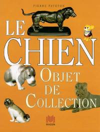 Le chien : objet de collection