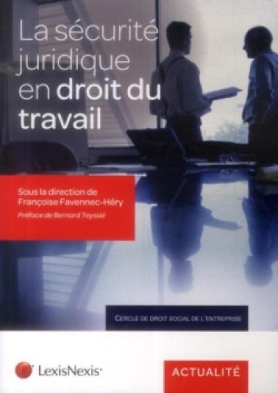 La sécurité juridique en droit du travail : propositions