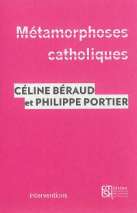 Métamorphoses catholiques : acteurs, enjeux et mobilisations depuis le mariage pour tous