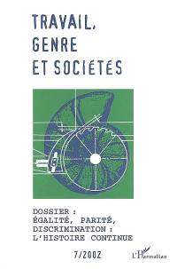 Travail, genre et sociétés, n° 7. Egalité, parité, discrimination : l'histoire continue