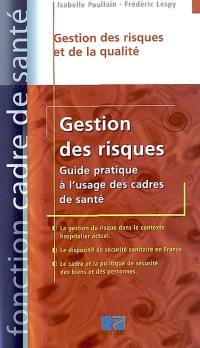 Gestion des risques : guide pratique à l'usage des cadres de santé