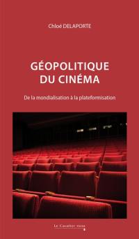 Géopolitique du cinéma : de la mondialisation à la plateformisation