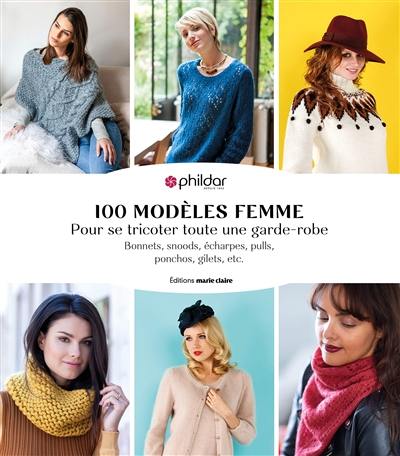 100 modèles femme : pour se tricoter toute une garde-robe : bonnets, snoods, écharpes, pulls, ponchos, gilets, etc. 100 modèles femme : pour se tricoter toute une garde-robe : bonnets, snoods, écharpes, pulls, ponchos, gilets, etc.