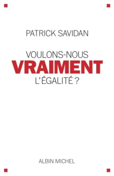 Voulons-nous vraiment l'égalité ?