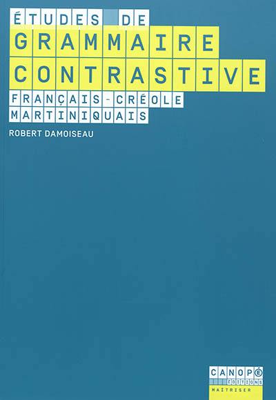 Etudes de grammaire contrastive : français-créole martiniquais