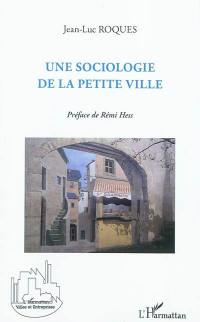 Une sociologie de la petite ville