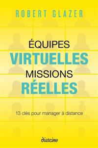 Equipes virtuelles, missions réelles : 13 clés pour manager à distance