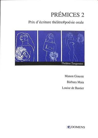 Prémices : prix d'écriture théâtre-poésie orale. Vol. 2