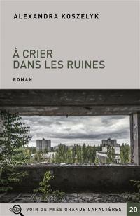 A crier dans les ruines