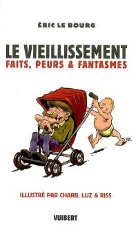 Le vieillissement : faits, peurs & fantasmes