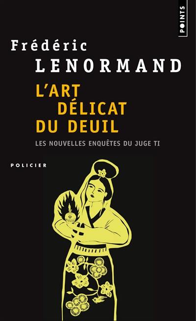 Les nouvelles enquêtes du juge Ti. Vol. 7. L'art délicat du deuil Les nouvelles enquêtes du juge Ti. Vol. 7. L'art délicat du deuil