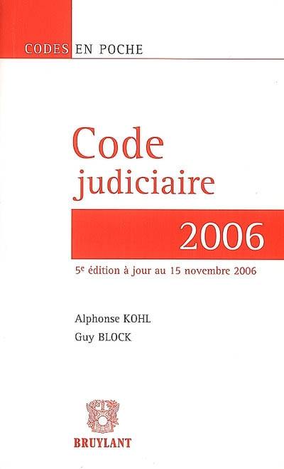 Code judiciaire : principales conventions internationales en matière de procédure civile et dispositions de droit judiciaire contenues dans des textes particuliers : textes en vigueur au 15 novembre 2006