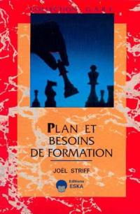 Plan et besoins de formation : plan de formation en univers incertain et perturbé et guide pratique pour un passage du catalogue aux besoins formation