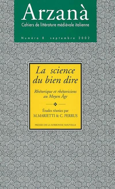 Arzanà, n° 8. La science du bien dire : rhétorique et rhétoricien au Moyen Age