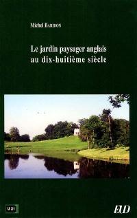 Le jardin paysager anglais au dix-huitième siècle