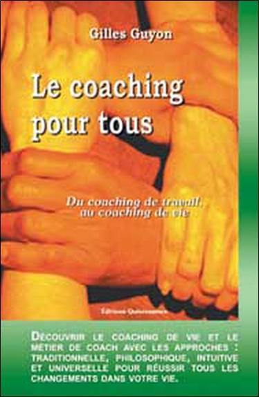 Le coaching pour tous : du coaching de travail au coaching de vie : découvrir le coaching de vie et le métier de coach avec les approches traditionnelle, philosophique, intuitive et universelle pour réussir tous les changements dans votre vie Le coaching pour tous : du coaching de travail au coaching de vie : découvrir le coaching de vie et le métier de coach avec les approches traditionnelle, philosophique, intuitive et universelle pour réussir tous les changements dans votre vie