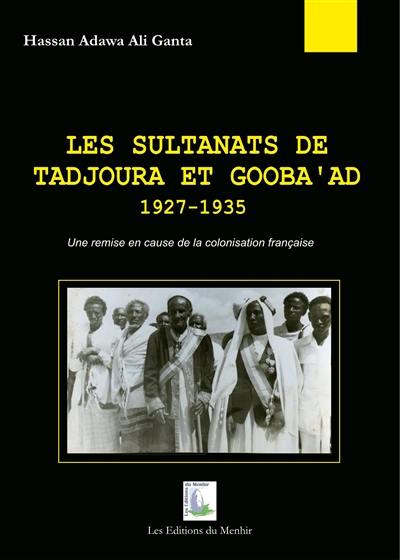 Les sultanats de Tadjoura et Gooba'ad (1927-1935) : une remise en cause de la colonisation française