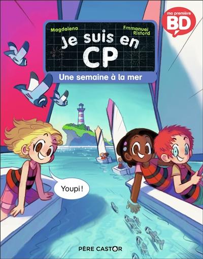 Je suis en CP. Vol. 1. Une semaine à la mer