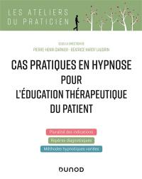 Cas pratiques en hypnose pour l'éducation thérapeutique du patient : pluralité des indications, repères diagnostiques, méthodes hypnotiques variées