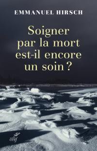 Soigner par la mort est-il encore un soin ?