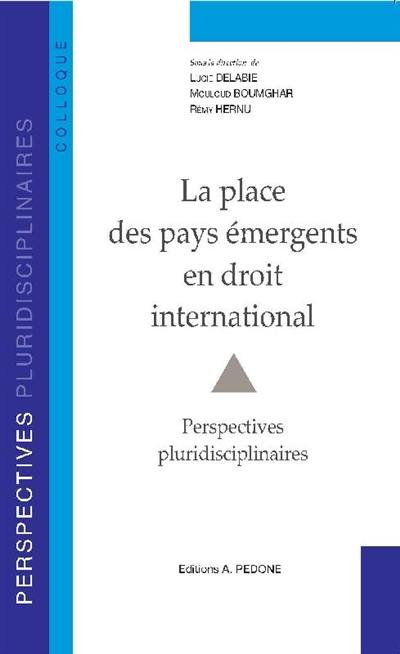 La place des pays émergents en droit international : perspectives pluridisciplinaires