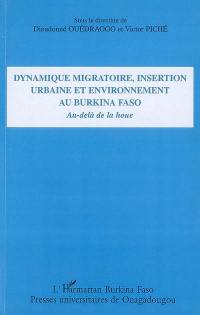 Dynamique migratoire, insertion urbaine et environnement au Burkina Faso : au-delà de la houe