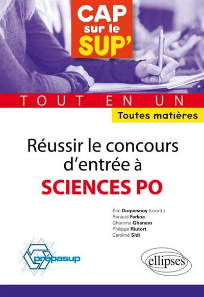 Réussir le concours d'entrée à Sciences-Po : tout en un : toutes matières