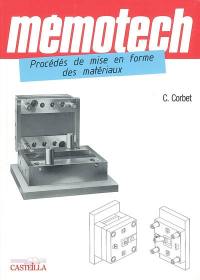 Mémotech : procédés de mise en forme des matériaux : bac pro techniciens d'outillage et de modelage