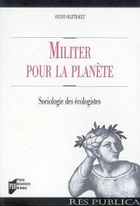 Militer pour la planète : sociologie des écologistes