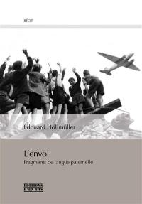 L'envol : fragments de langue paternelle. Le tragique d'une vie ordinaire