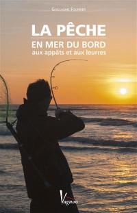 La pêche en mer du bord : aux appâts et aux leurres