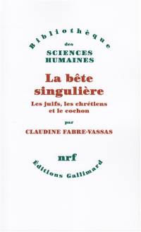 La Bête singulière : les juifs, les chrétiens et le cochon