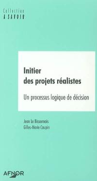 Initier des projets réalistes : un processus logique de décision