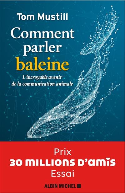 Comment parler baleine : l'incroyable avenir de la communication animale